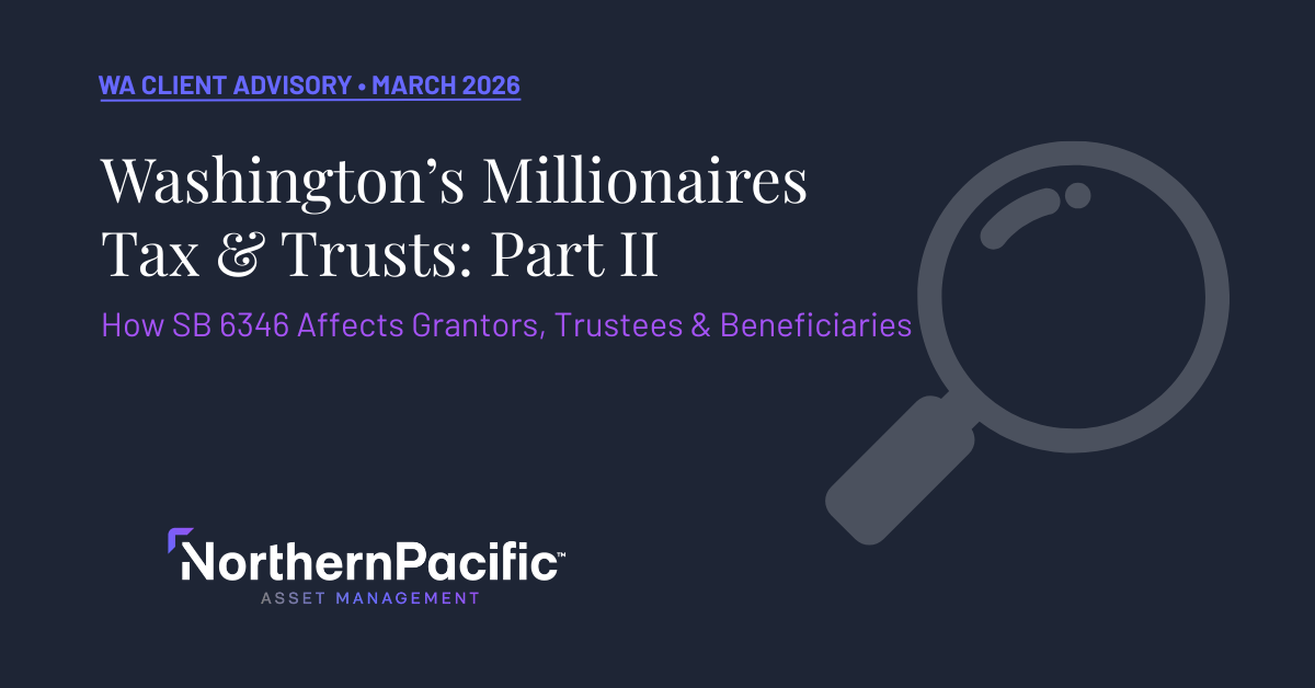 Washington’s Millionaires Tax & Trusts: How SB 6346 Affects Grantors, Trustees & Beneficiaries